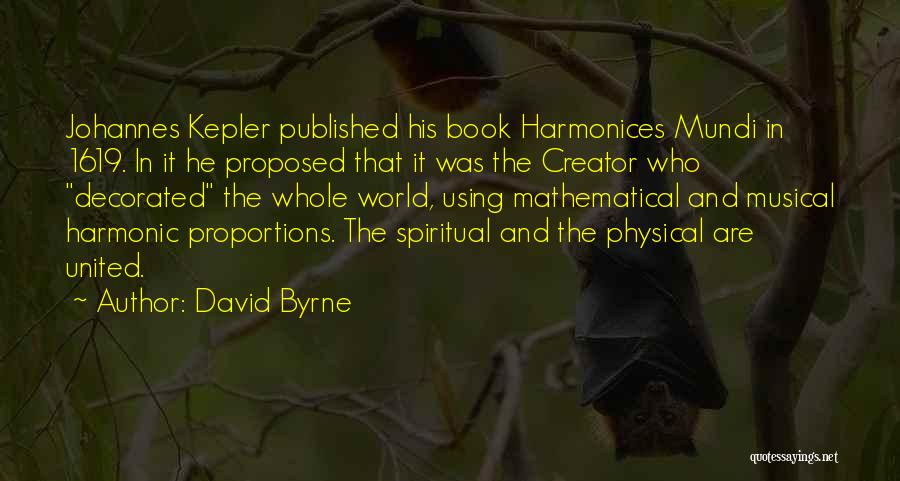 Harmonices Mundi Quotes By David Byrne