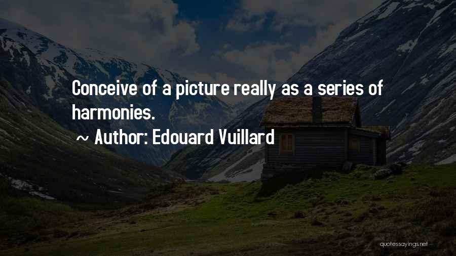 Harmonies Quotes By Edouard Vuillard