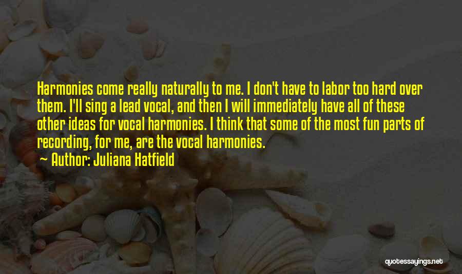 Harmonies Quotes By Juliana Hatfield