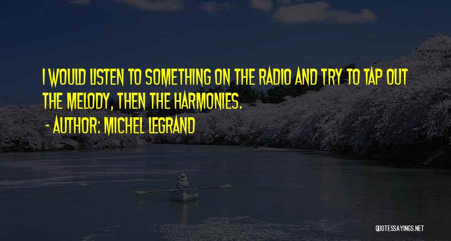 Harmonies Quotes By Michel Legrand