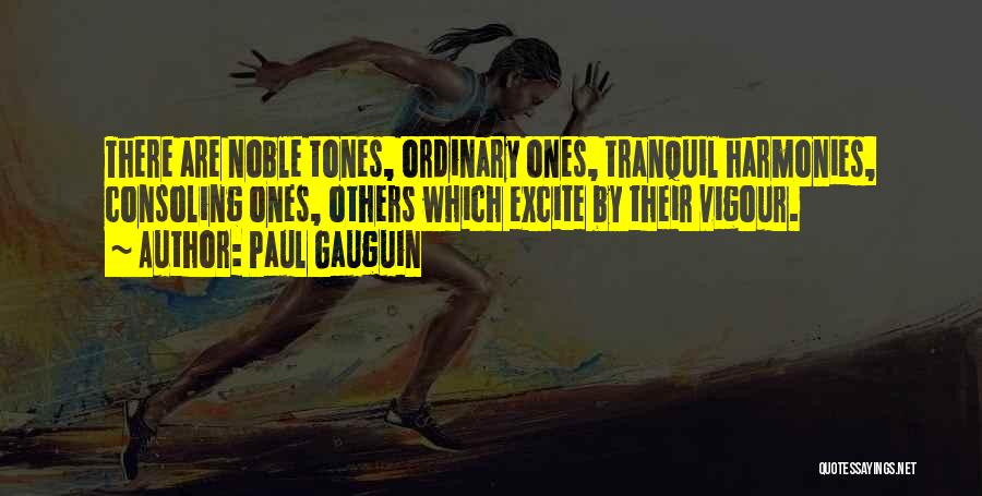 Harmonies Quotes By Paul Gauguin