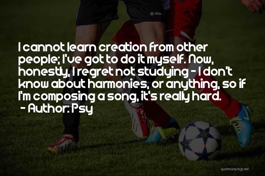 Harmonies Quotes By Psy