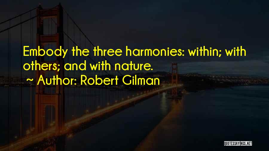 Harmonies Quotes By Robert Gilman