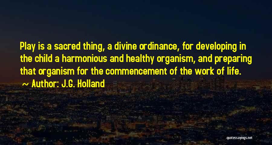 Harmonious Life Quotes By J.G. Holland