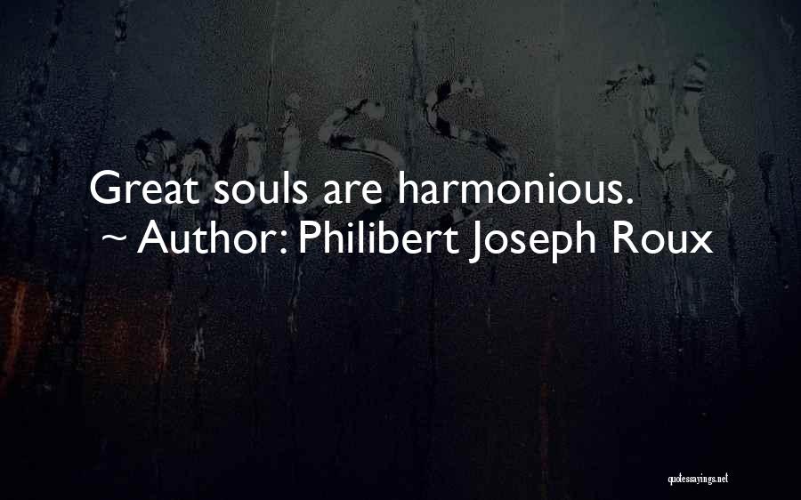 Harmonious Life Quotes By Philibert Joseph Roux