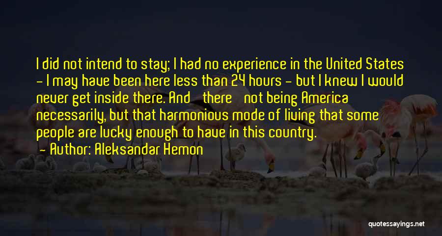 Harmonious Living Quotes By Aleksandar Hemon
