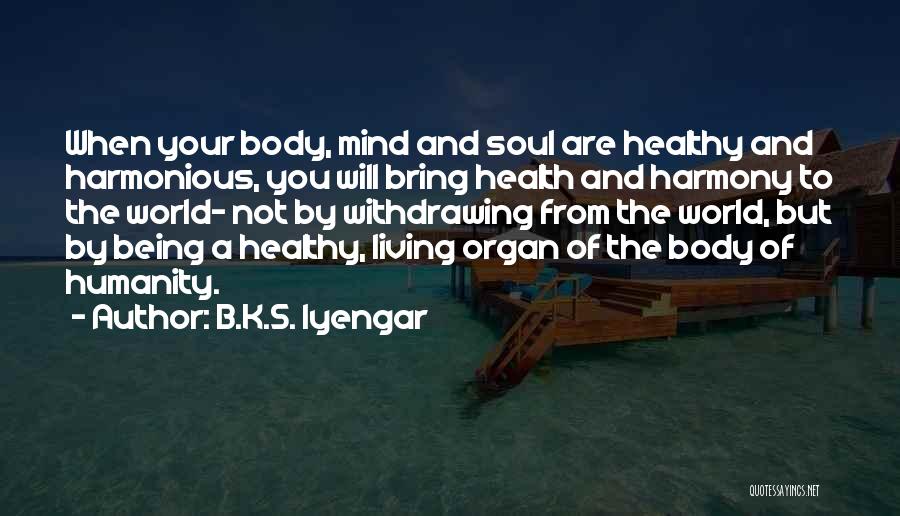 Harmonious Living Quotes By B.K.S. Iyengar