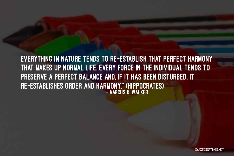 Harmony And Balance Quotes By Marcus K. Walker Harmony And Balance Quotes By Marcus K. Walker