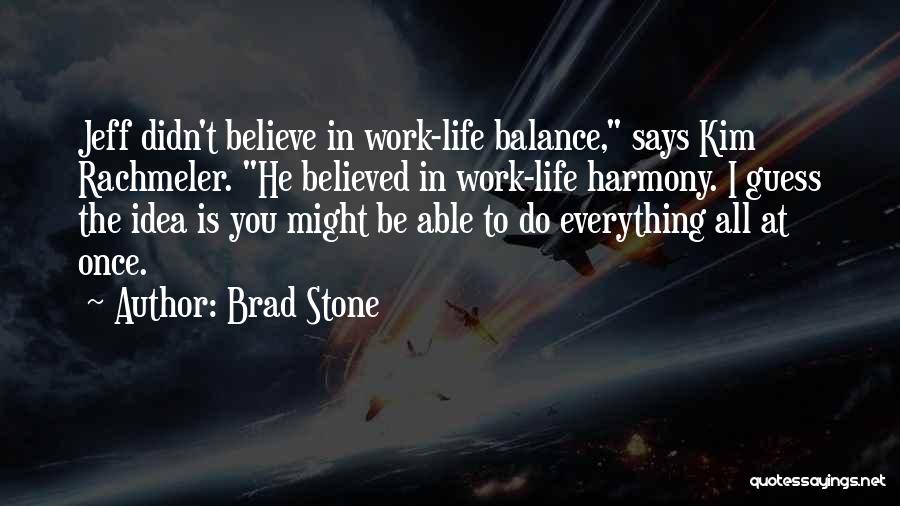 Harmony At Work Quotes By Brad Stone