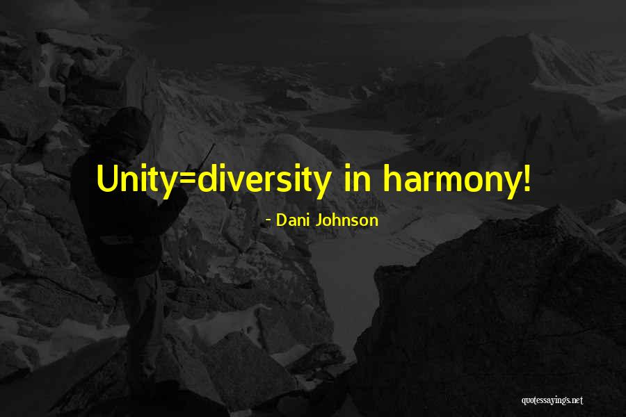 Harmony In Diversity Quotes By Dani Johnson