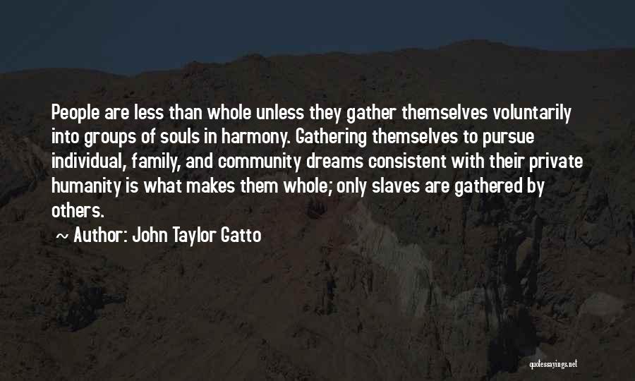 Harmony In Family Quotes By John Taylor Gatto