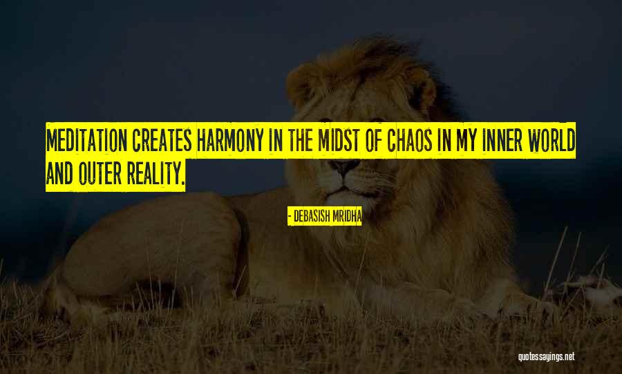 Harmony In The Midst Of Chaos Quotes By Debasish Mridha Harmony In The Midst Of Chaos Quotes By Debasish Mridha