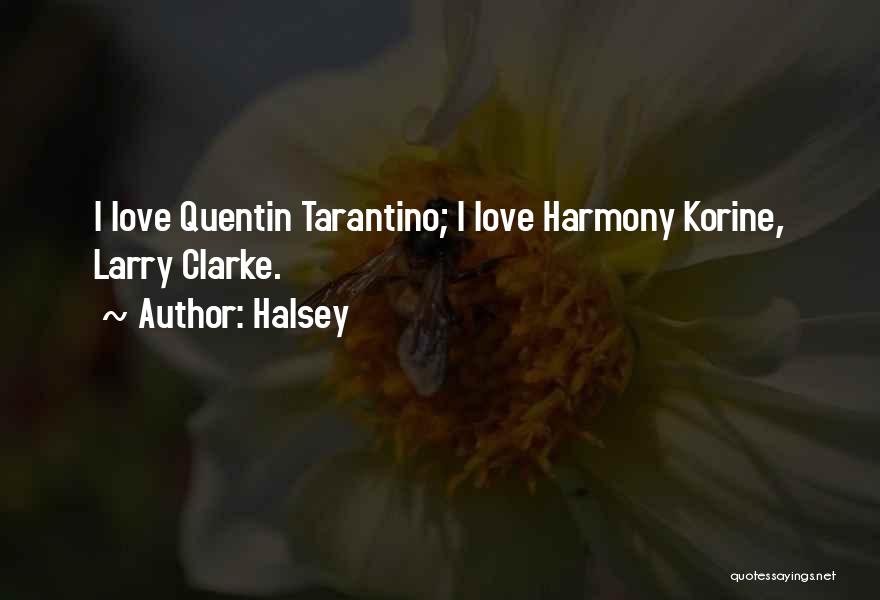 Harmony Korine Love Quotes By Halsey