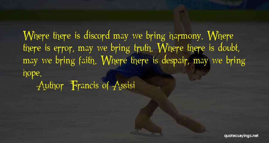 Harmony Of Despair Quotes By Francis Of Assisi