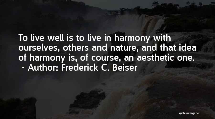Harmony With Nature Quotes By Frederick C. Beiser