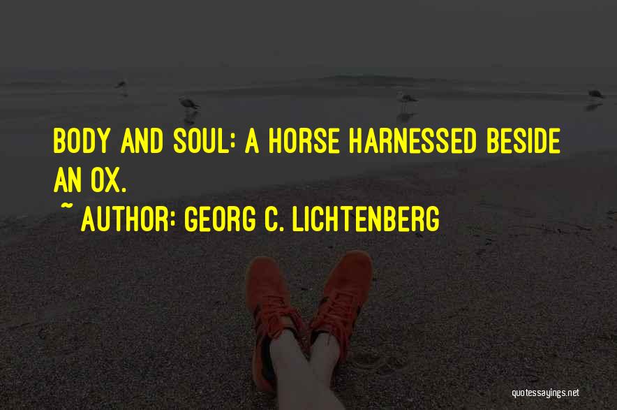 Harnessed Quotes By Georg C. Lichtenberg