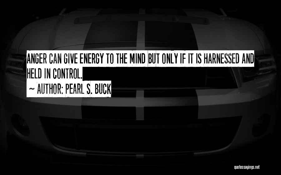 Harnessed Quotes By Pearl S. Buck