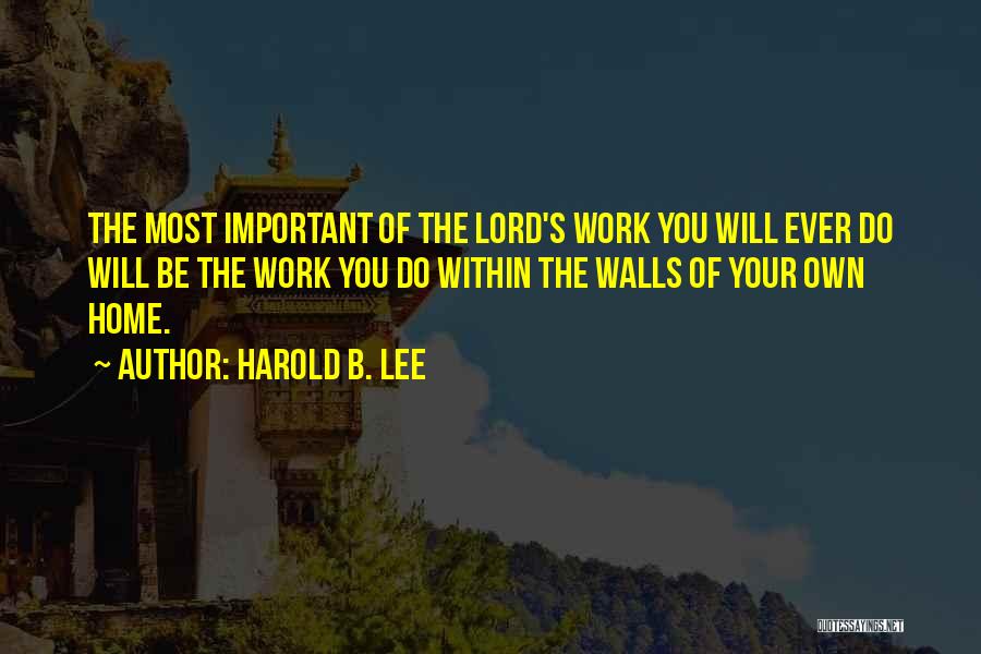 Harold B. Lee Quotes 1111547