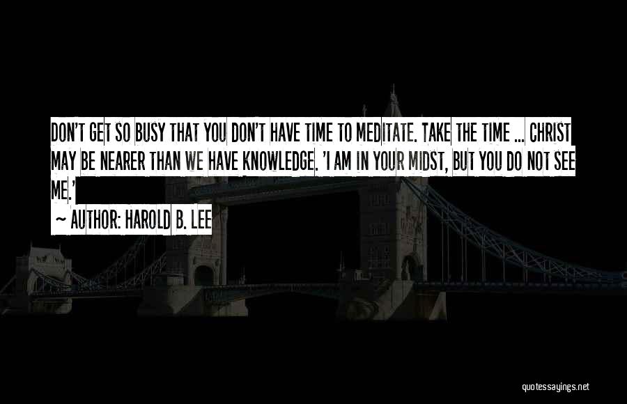 Harold B. Lee Quotes 1438308