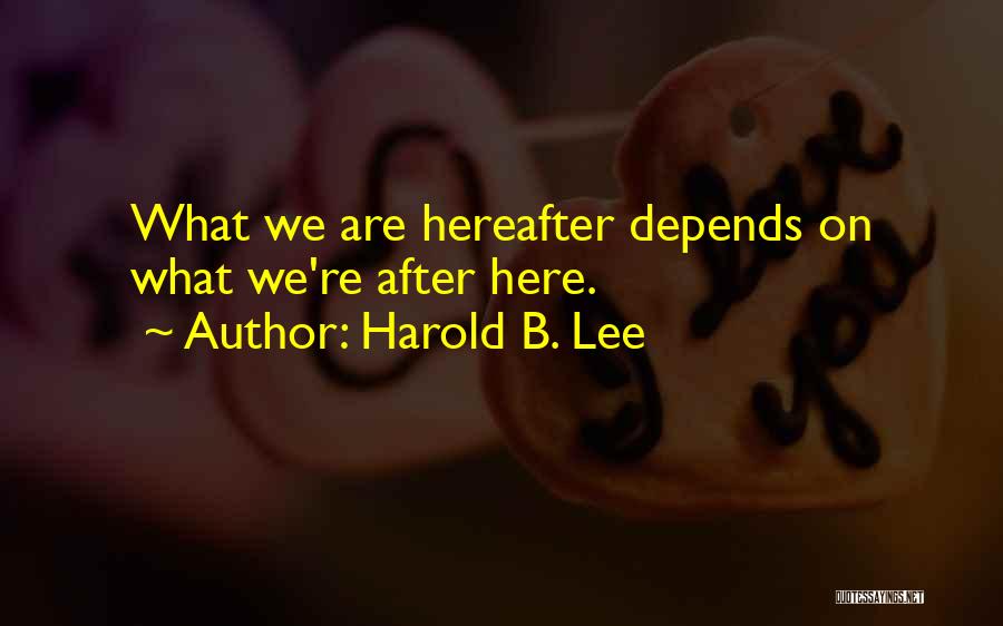 Harold B. Lee Quotes 874355