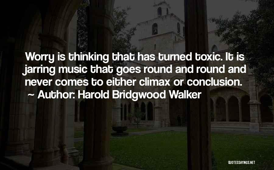 Harold Bridgwood Walker Quotes 1606952