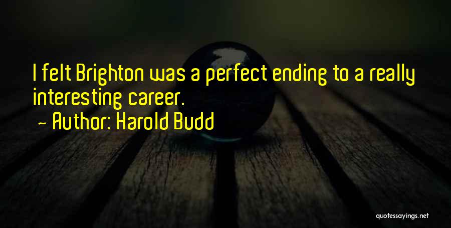 Harold Budd Quotes 765068