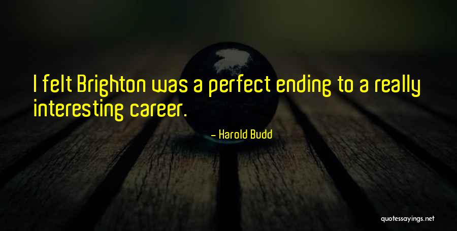 Harold Budd Quotes 765068 Harold Budd Quotes 765068
