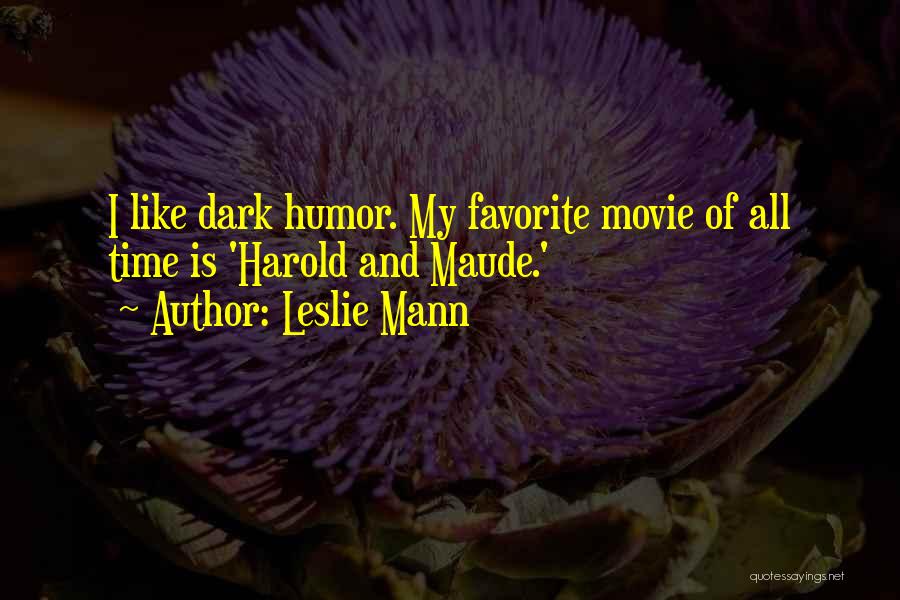 Harold Et Maude Quotes By Leslie Mann