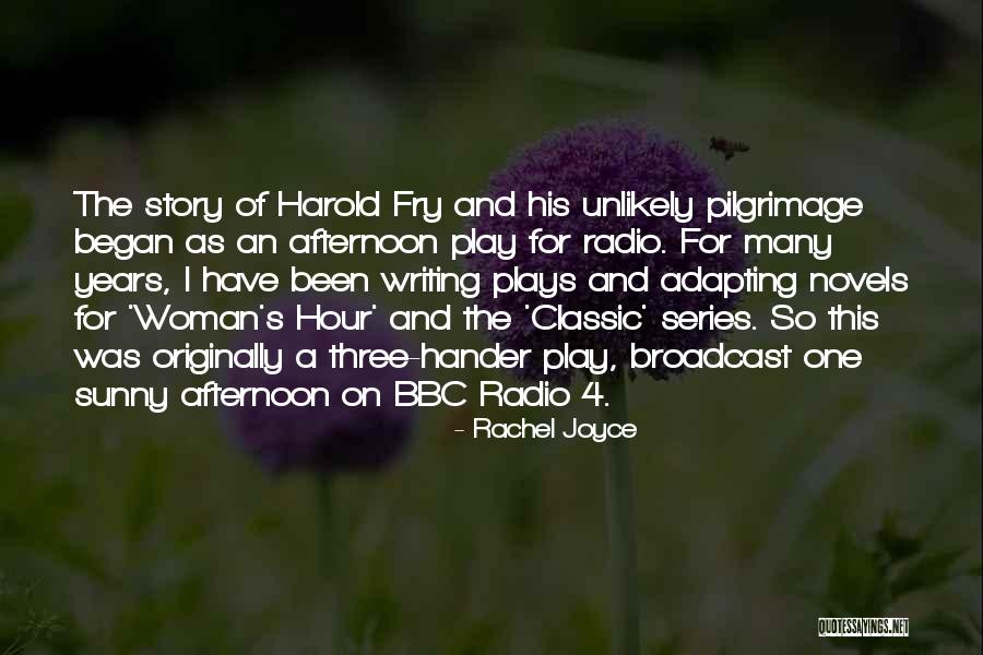 Harold Fry Pilgrimage Quotes By Rachel Joyce Harold Fry Pilgrimage Quotes By Rachel Joyce