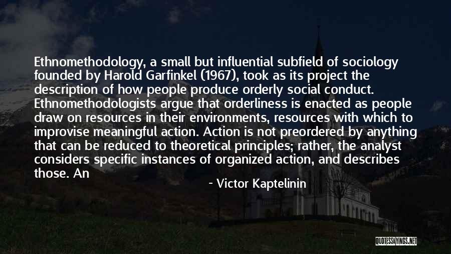 Harold Garfinkel Quotes By Victor Kaptelinin Harold Garfinkel Quotes By Victor Kaptelinin