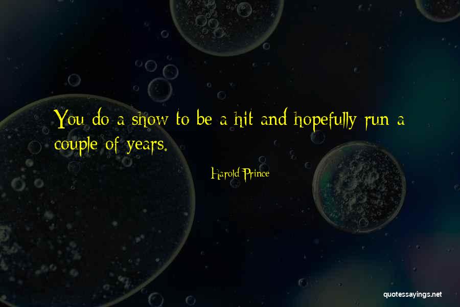 Harold Prince Quotes 1067482