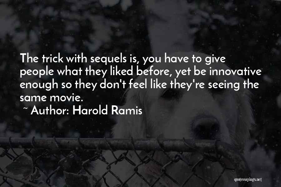 Harold Ramis Quotes 701275