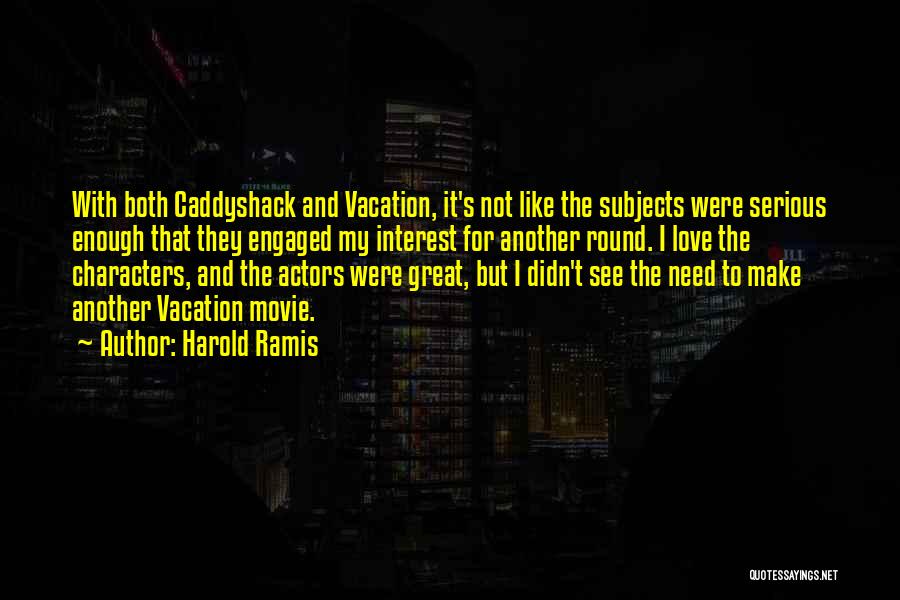 Harold Ramis Quotes 882958