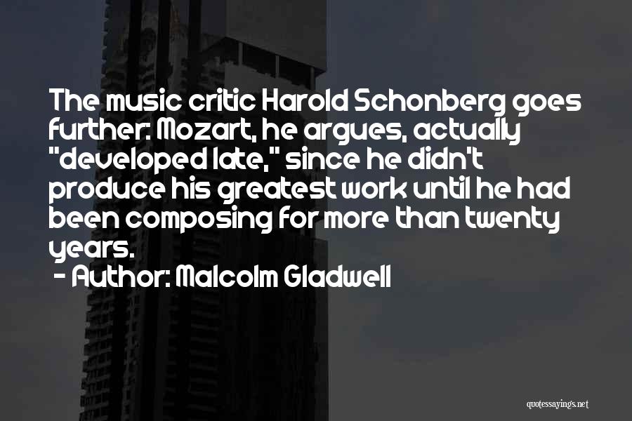 Harold Schonberg Quotes By Malcolm Gladwell