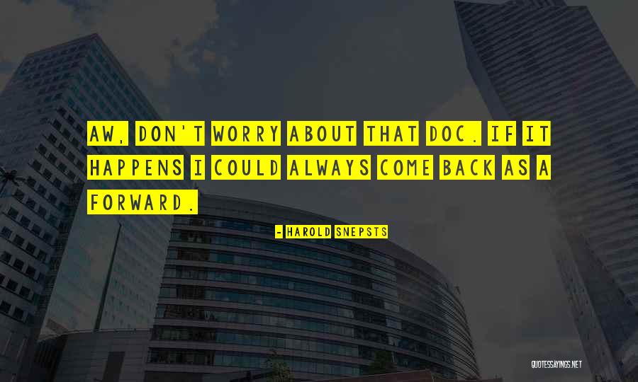 Harold Snepsts Quotes 1828447 Harold Snepsts Quotes 1828447