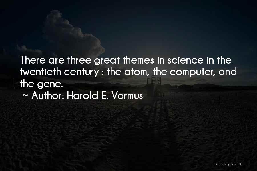 Harold Varmus Quotes By Harold E. Varmus