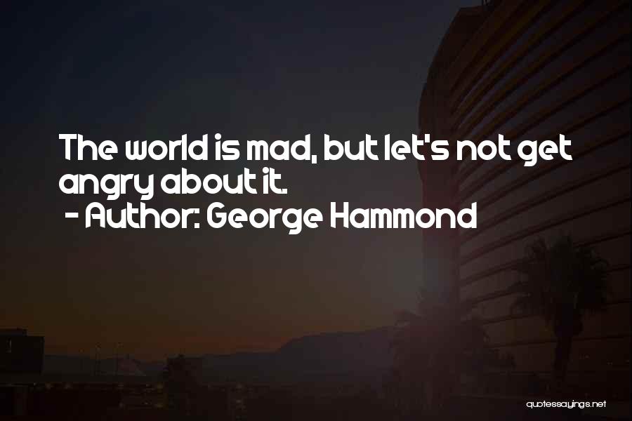 Harongana Quotes By George Hammond