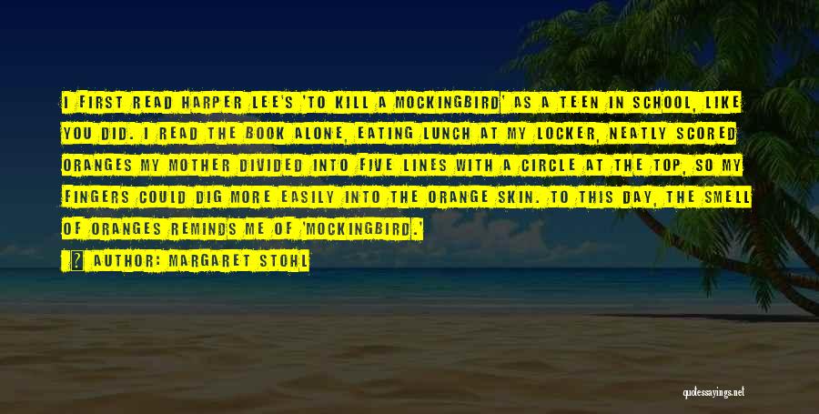 Harper Lee To Kill A Mockingbird Best Quotes By Margaret Stohl