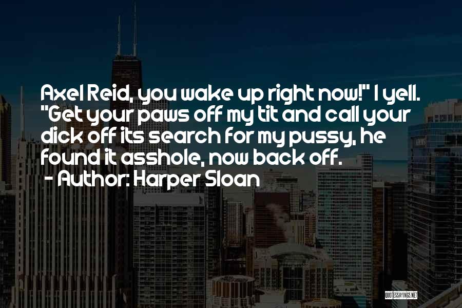 Harper Sloan Axel Quotes By Harper Sloan