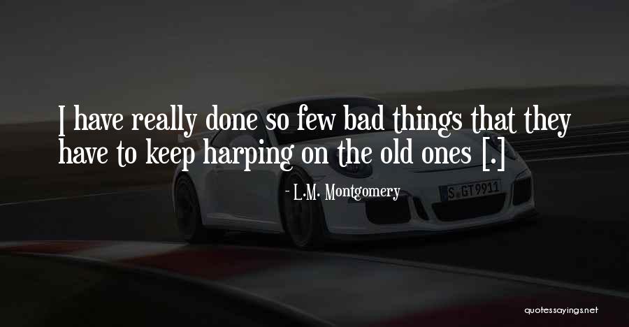 Harping On The Past Quotes By L.M. Montgomery