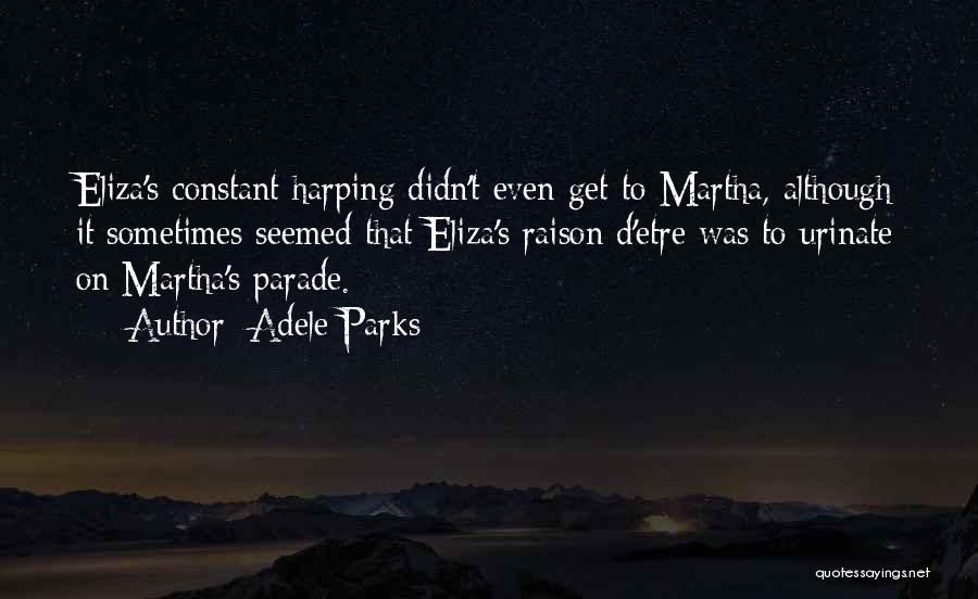 Harping Quotes By Adele Parks