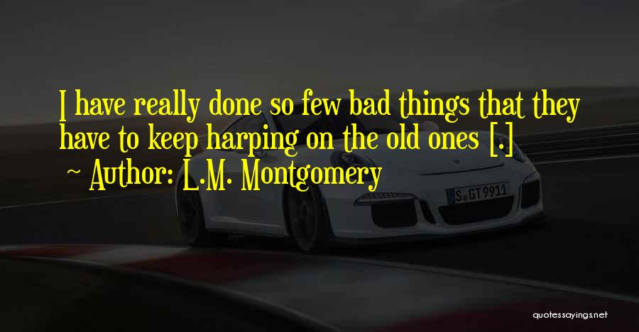 Harping Quotes By L.M. Montgomery