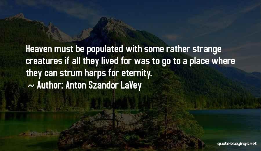 Harps Quotes By Anton Szandor LaVey