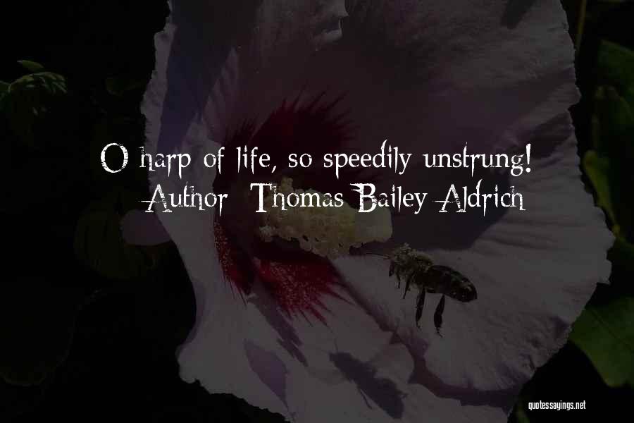 Harps Quotes By Thomas Bailey Aldrich