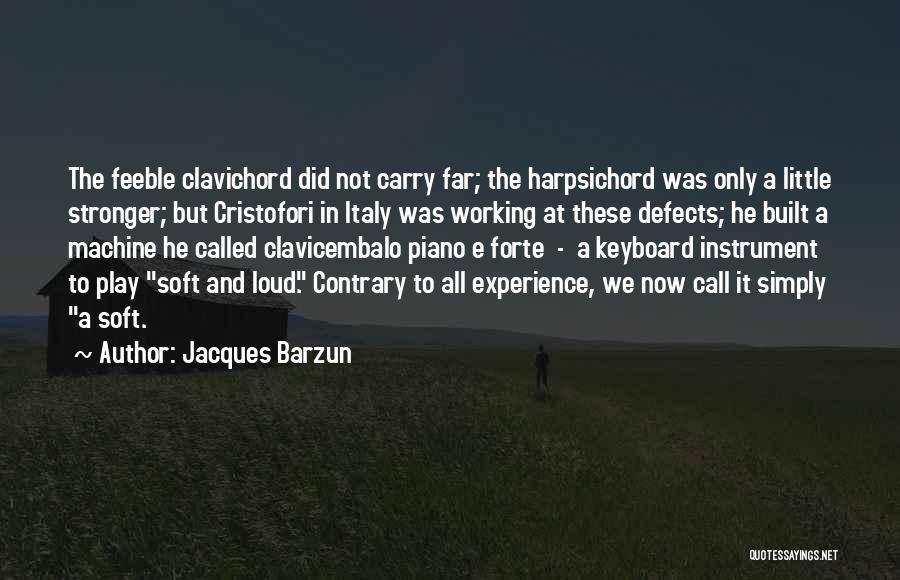 Harpsichord Quotes By Jacques Barzun