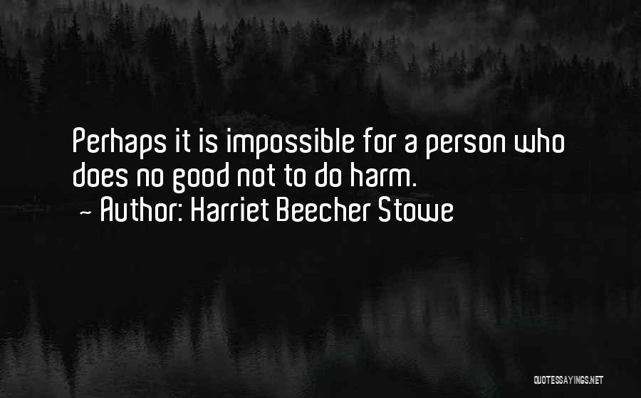 Harriet Beecher Quotes By Harriet Beecher Stowe