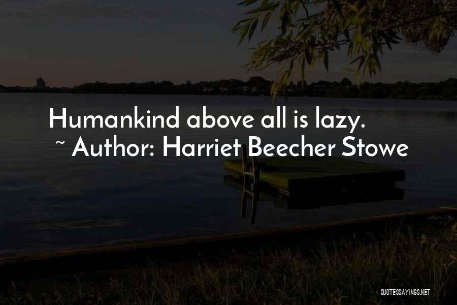 Harriet Beecher Quotes By Harriet Beecher Stowe