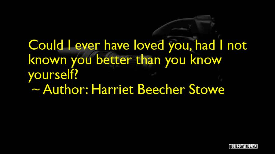 Harriet Beecher Stowe Love Quotes By Harriet Beecher Stowe