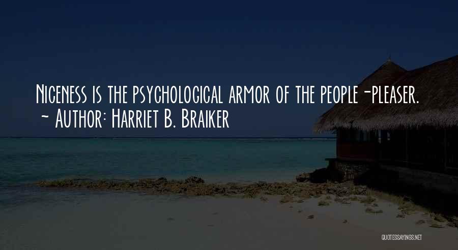 Harriet Braiker Quotes By Harriet B. Braiker