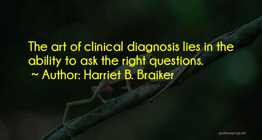 Harriet Braiker Quotes By Harriet B. Braiker